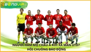 Người hâm mộ châu Á rời xa Man Utd?